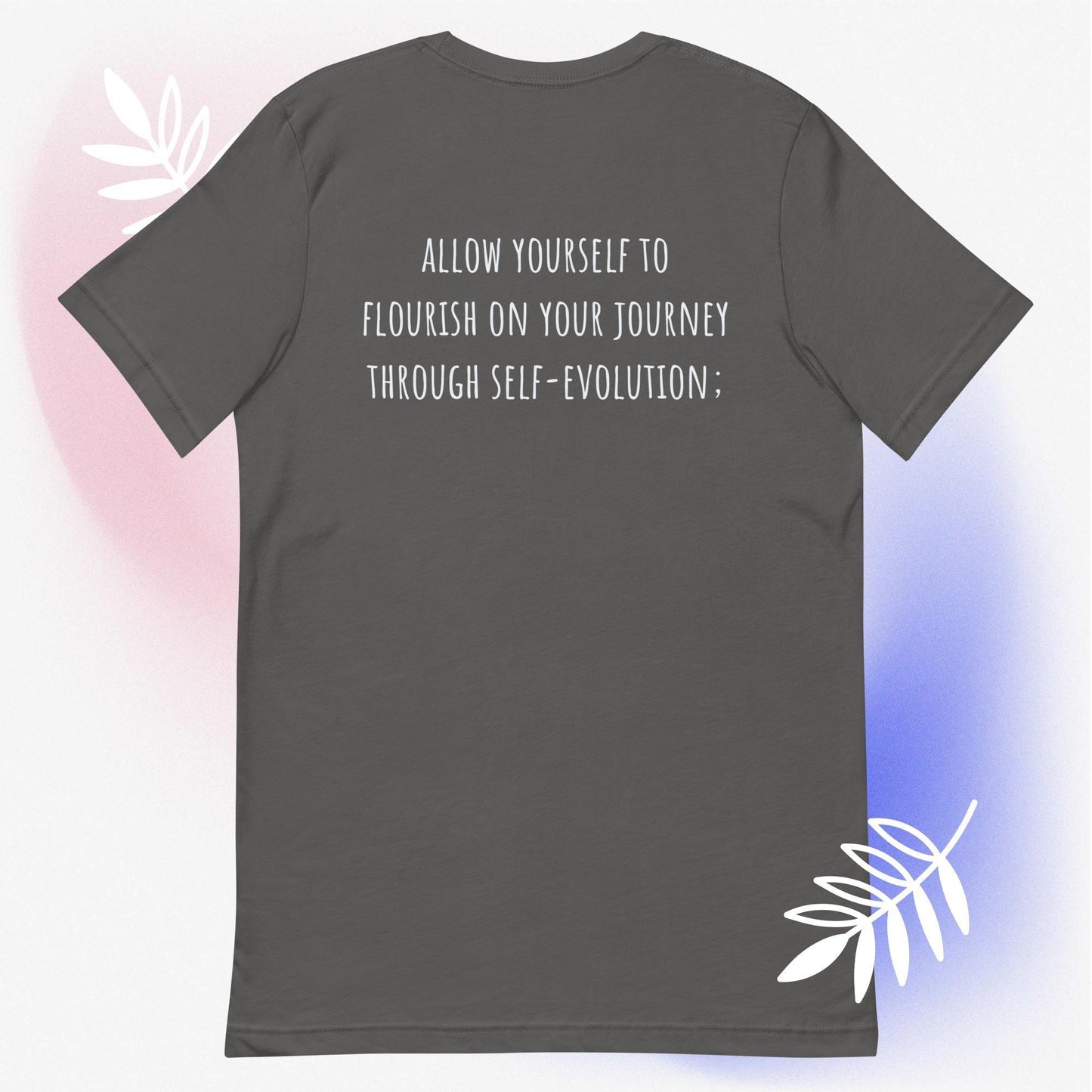 soft bella canvas t shirt featuring the quote allow yourself to flourish on your journey through self-evolution on the back 